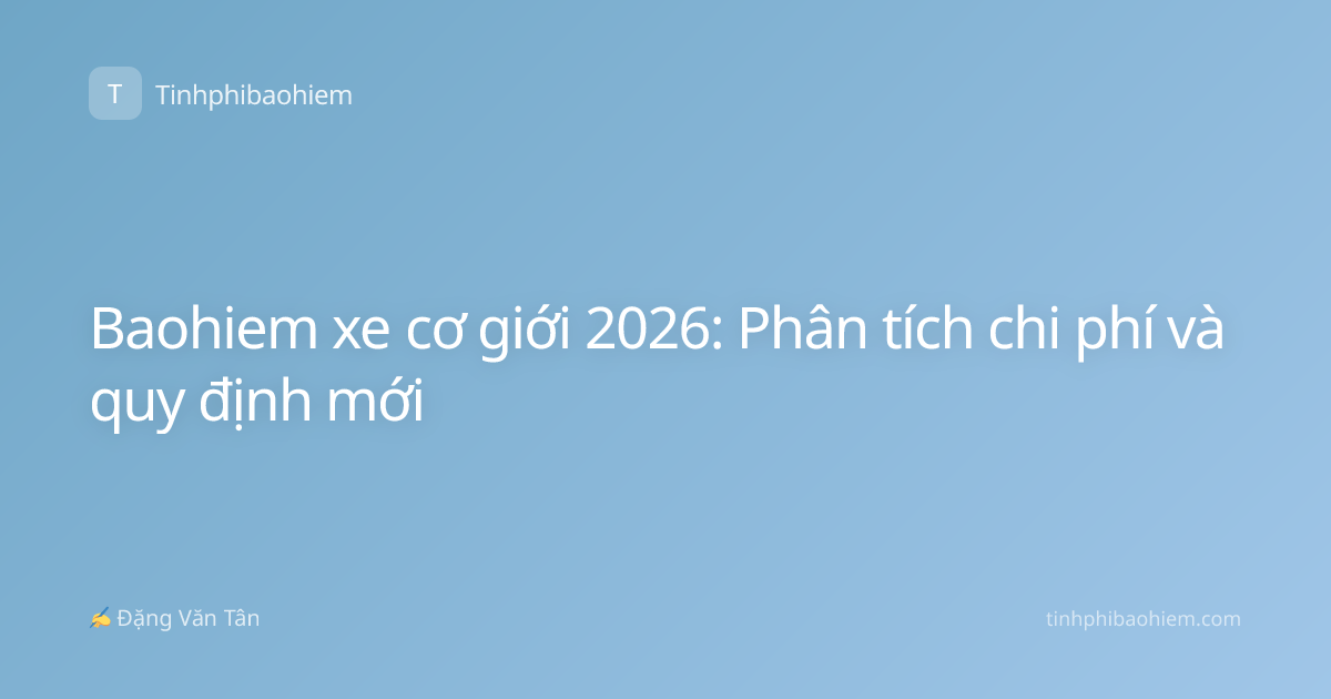 Baohiem xe cơ giới 2026: Phân tích chi phí và quy định mới